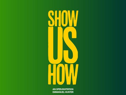 Show US How: An Open Invitation